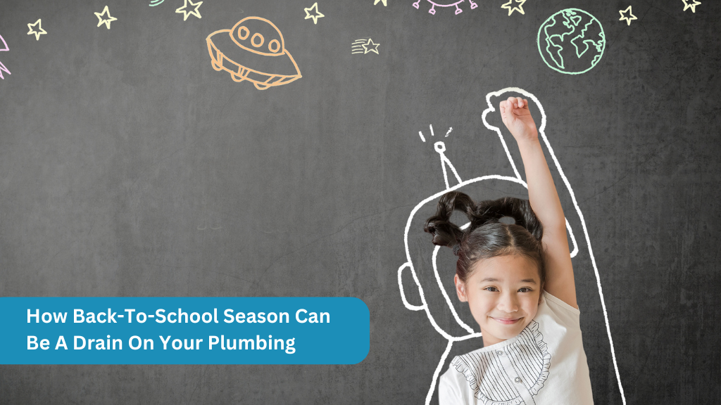 How Back-To-School Season Can Be A Drain On Your Plumbing